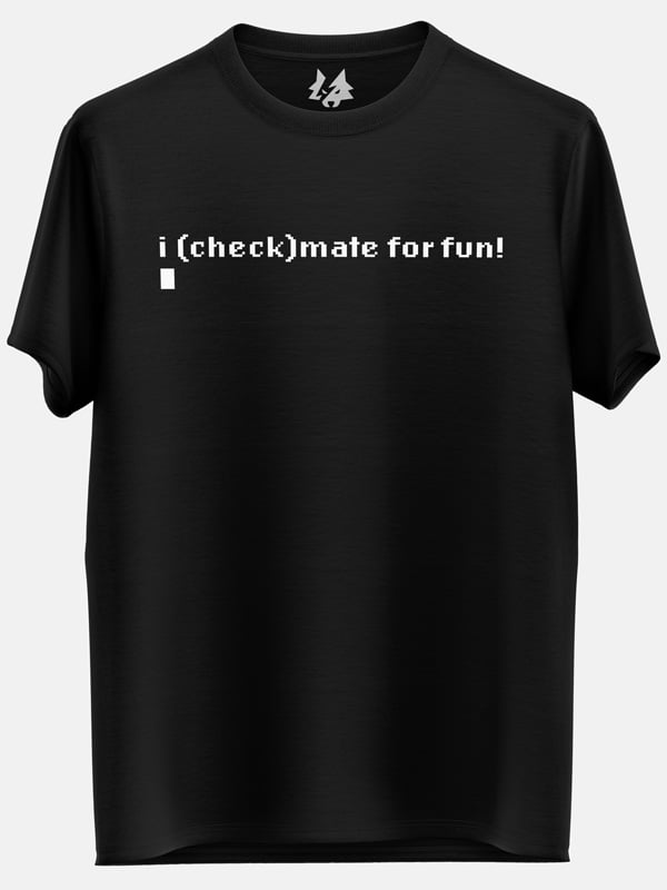 I Checkmate For Fun (Black) - T-shirt